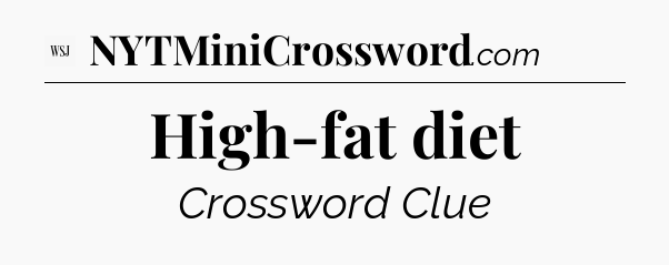 High-fat diet - WSJ Crossword