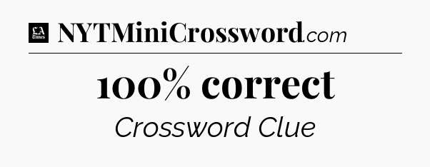 100% correct - LA Times Crossword