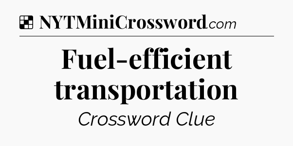Solution: Fuel-efficient transportation - NYT Crossword
