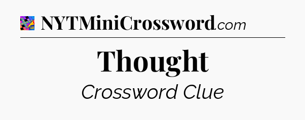 Thought Crossword Clue