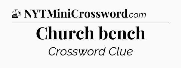Church bench - Daily Themed Classic Crossword