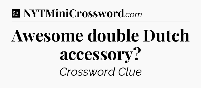 Awesome double Dutch accessory - LA Times Crossword