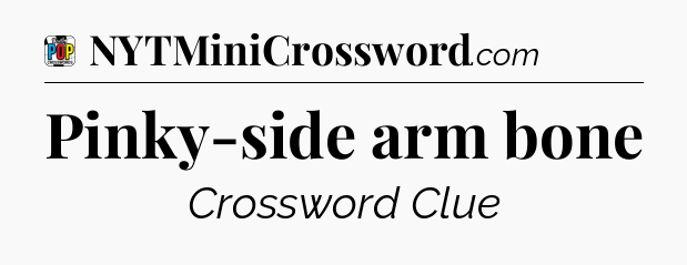Pinky-side arm bone Crossword Clue