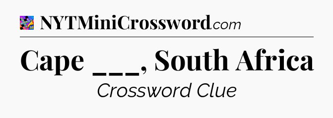Cape ___, South Africa Crossword Clue