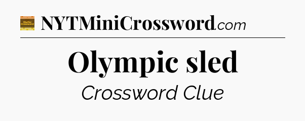 Olympic sled - Eugene Sheffer Crossword