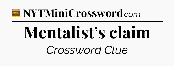 Mentalist’s claim - Eugene Sheffer Crossword