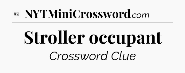 Stroller occupant - WSJ Crossword