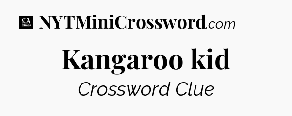 Kangaroo kid - LA Times Crossword