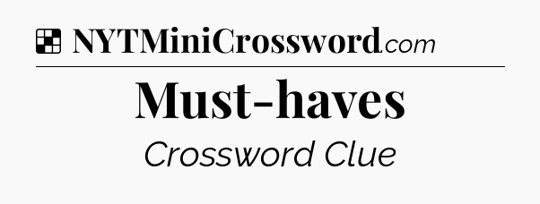 Solution: Must-haves - NYT Crossword