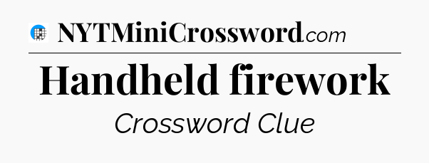 Handheld firework Crossword Clue