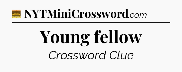 Young fellow - Eugene Sheffer Crossword
