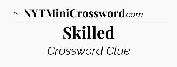 Skilled - WSJ Crossword