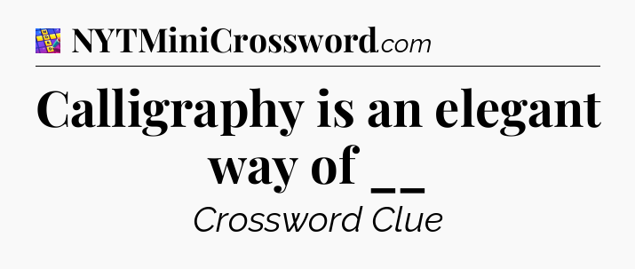 Calligraphy is an elegant way of __ Codycross