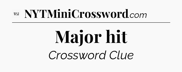Major hit - WSJ Crossword