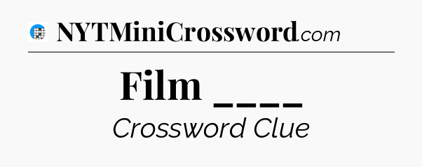 Film ____ Crossword Clue