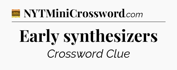 Early synthesizers - Eugene Sheffer Crossword