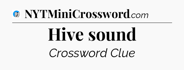 Hive sound Crossword Clue
