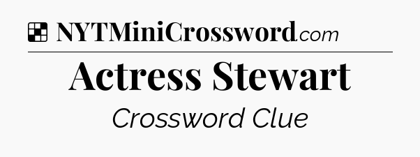 Solution: Actress Stewart - NYT Crossword