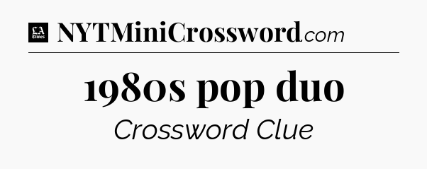 1980s pop duo - LA Times Crossword