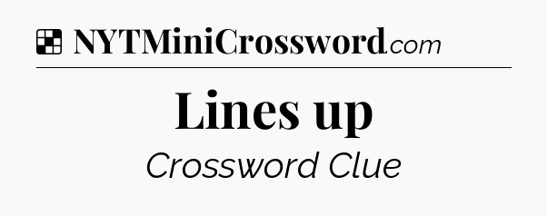 Solution: Lines up - NYT Crossword