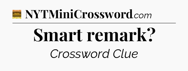 Smart remark - Eugene Sheffer Crossword