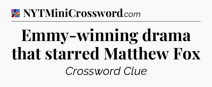 Emmy-winning drama that starred Matthew Fox Crossword Clue