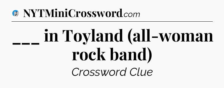 ___ in Toyland (all-woman rock band) Crossword Clue