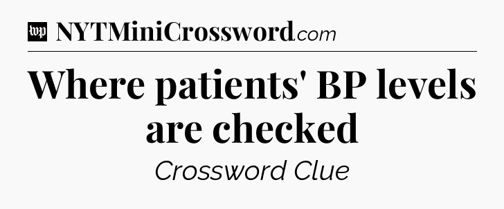 Where patients' BP levels are checked Crossword Clue