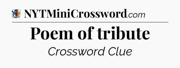Poem of tribute Crossword Clue
