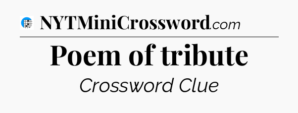 Poem of tribute Crossword Clue