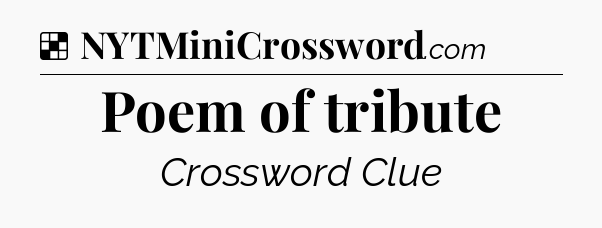 Solution: Poem of tribute - NYT Crossword
