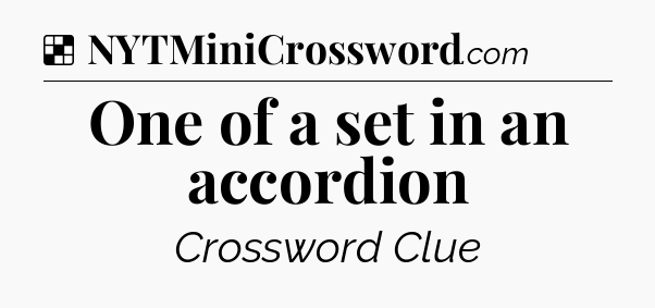 Solution: One of a set in an accordion - NYT Crossword