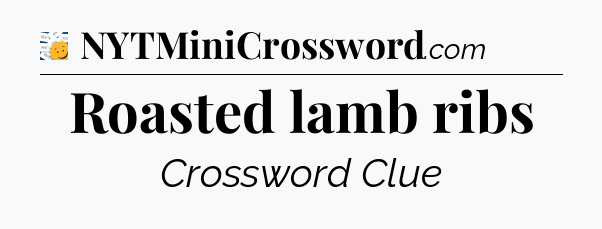 Roasted lamb ribs - 7 Little Words