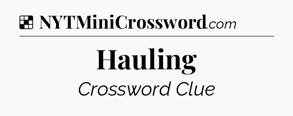 Solution: Hauling - NYT Crossword