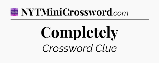 Completely - Thomas Joseph Crossword