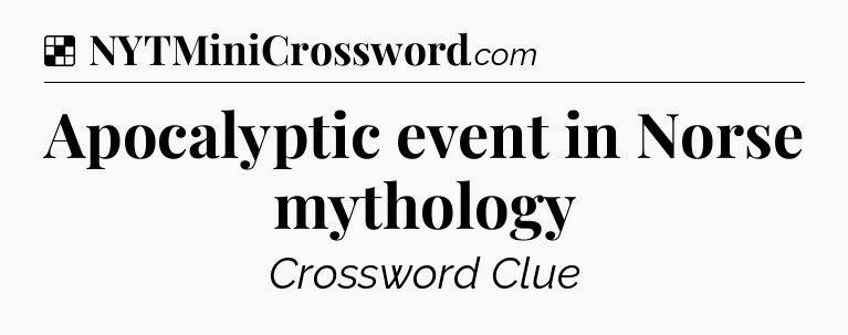 Solution: Apocalyptic event in Norse mythology - NYT Crossword