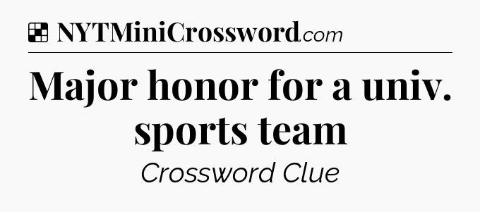 Solution: Major honor for a univ. sports team - NYT Crossword