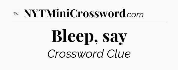 Bleep, say - WSJ Crossword