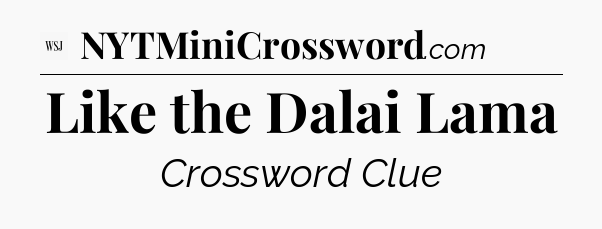 Like the Dalai Lama - WSJ Crossword