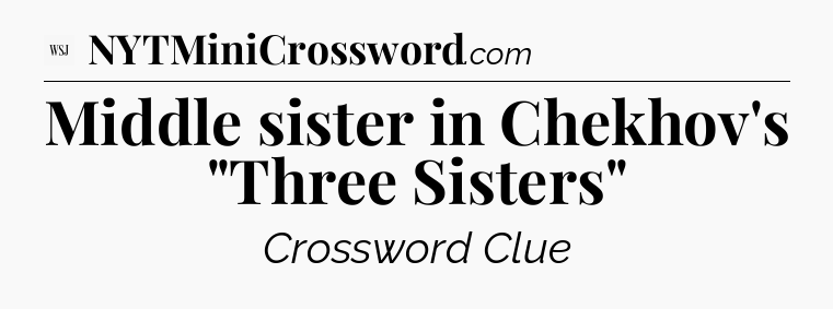Middle sister in Chekhov's 