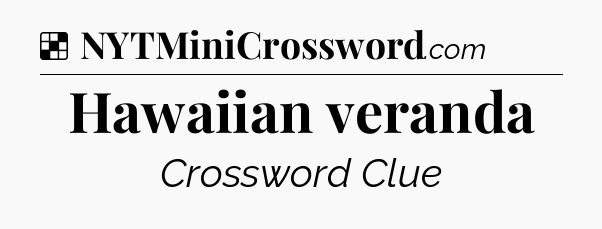 Solution: Hawaiian veranda - NYT Crossword