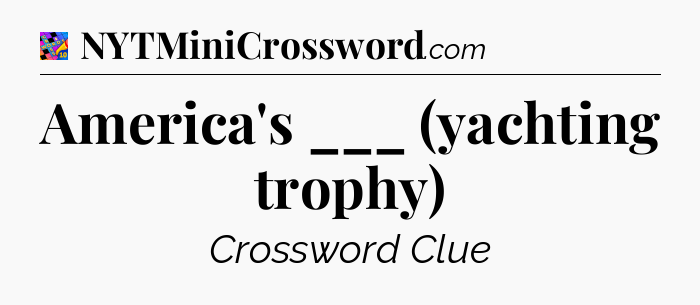 America's ___ (yachting trophy) Crossword Clue
