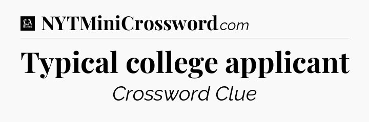 Typical college applicant - LA Times Crossword