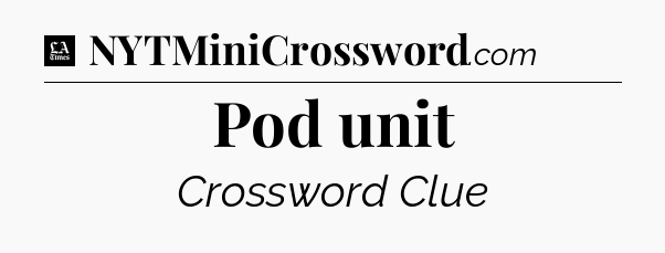 Pod unit - LA Times Crossword
