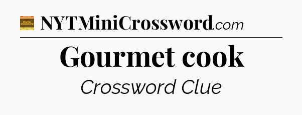Gourmet cook - Eugene Sheffer Crossword