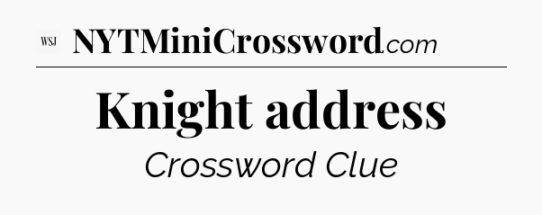 Knight address - WSJ Crossword