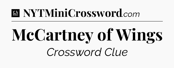 McCartney of Wings - LA Times Crossword