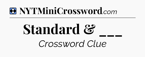 Solution: Standard & ___ - NYT Mini Crossword