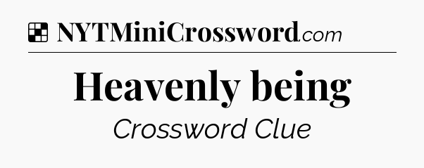 Solution: Heavenly being - NYT Crossword