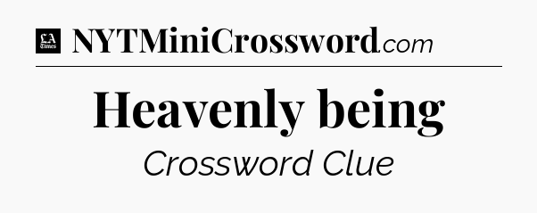Heavenly being - LA Times Crossword